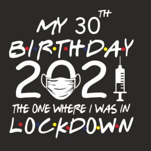 My Lockdown Birthday 2021 Vaccine