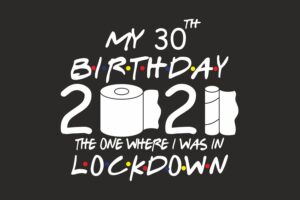 My Lockdown Birthday 2021 toilet paper