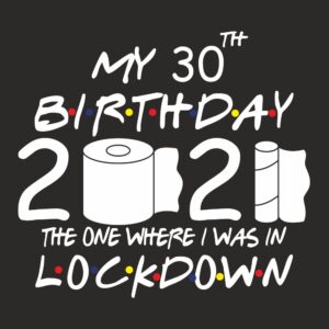 My Lockdown Birthday 2021 toilet paper