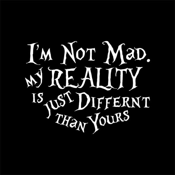 I'm Not Mad - Black T-shirt
